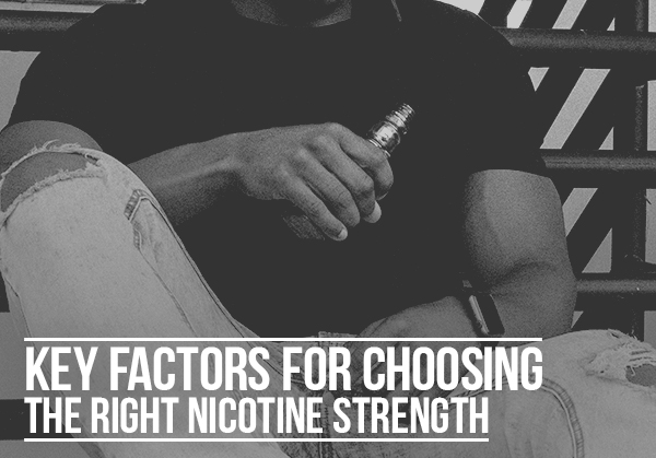 Key Factors for Choosing the Right Nicotine Strength