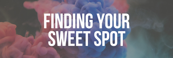 Finding Your Sweet Spot